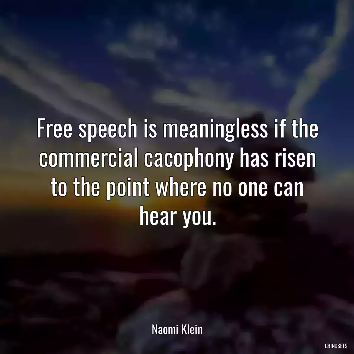 Free speech is meaningless if the commercial cacophony has risen to the point where no one can hear you.