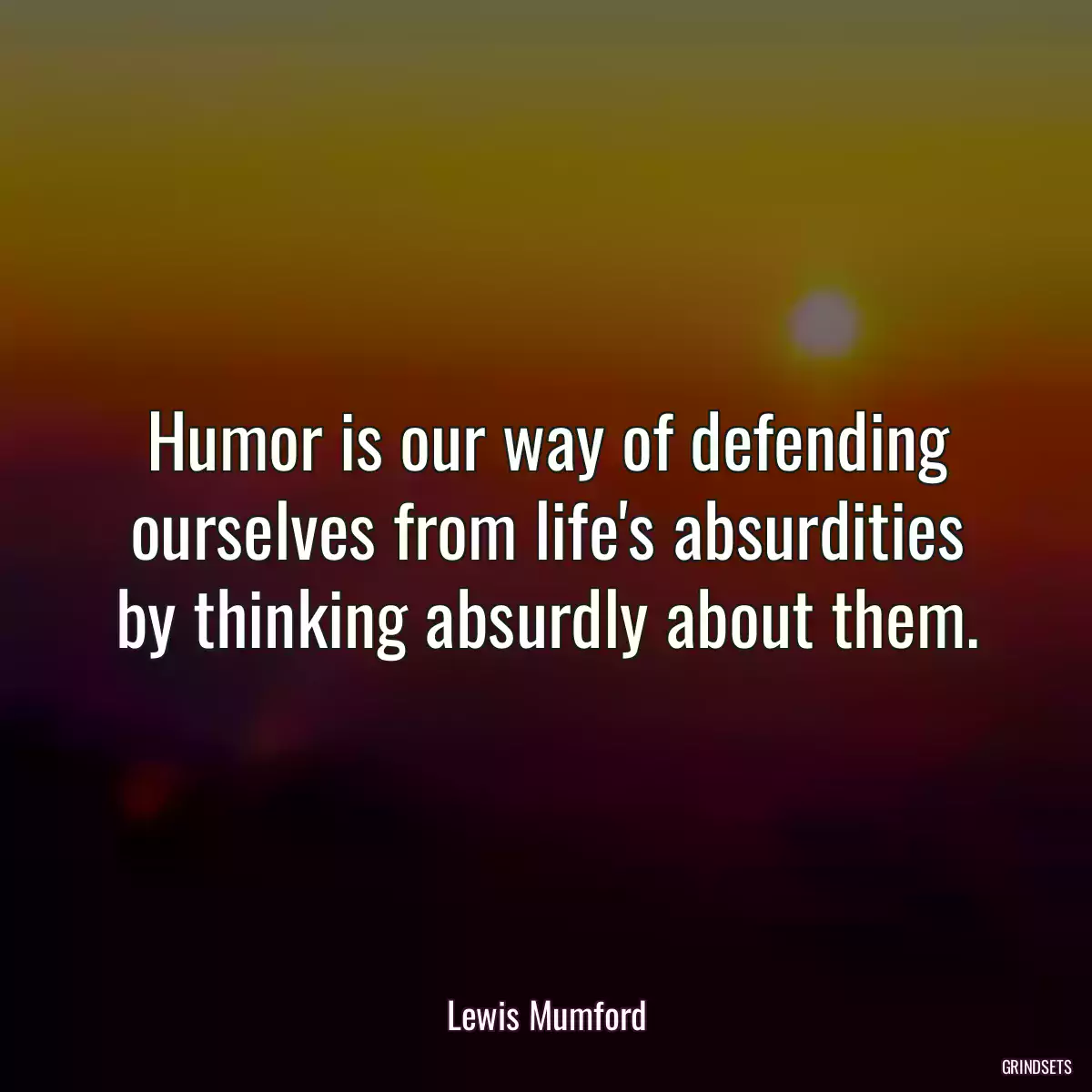 Humor is our way of defending ourselves from life\'s absurdities by thinking absurdly about them.