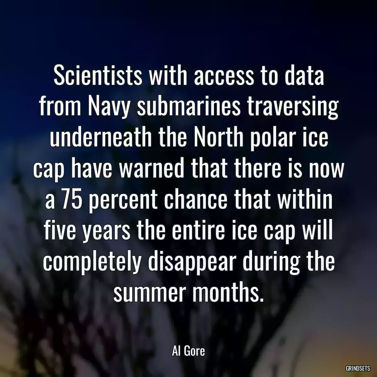 Scientists with access to data from Navy submarines traversing underneath the North polar ice cap have warned that there is now a 75 percent chance that within five years the entire ice cap will completely disappear during the summer months.