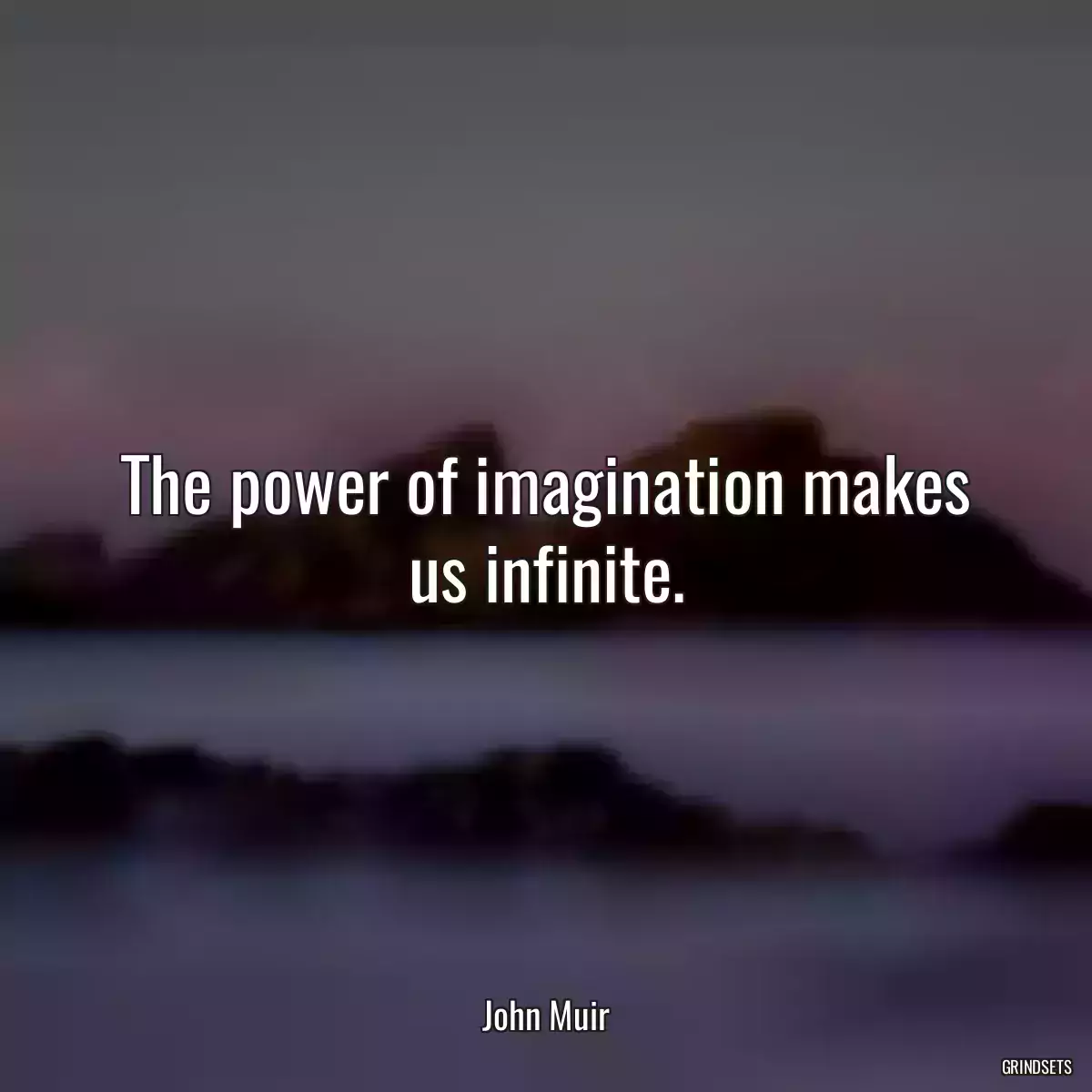 The power of imagination makes us infinite.