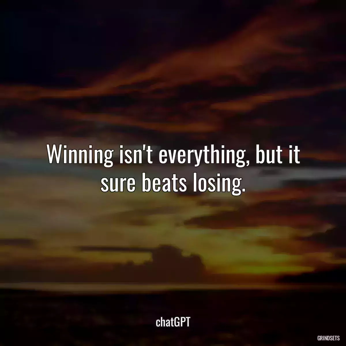 Winning isn\'t everything, but it sure beats losing.