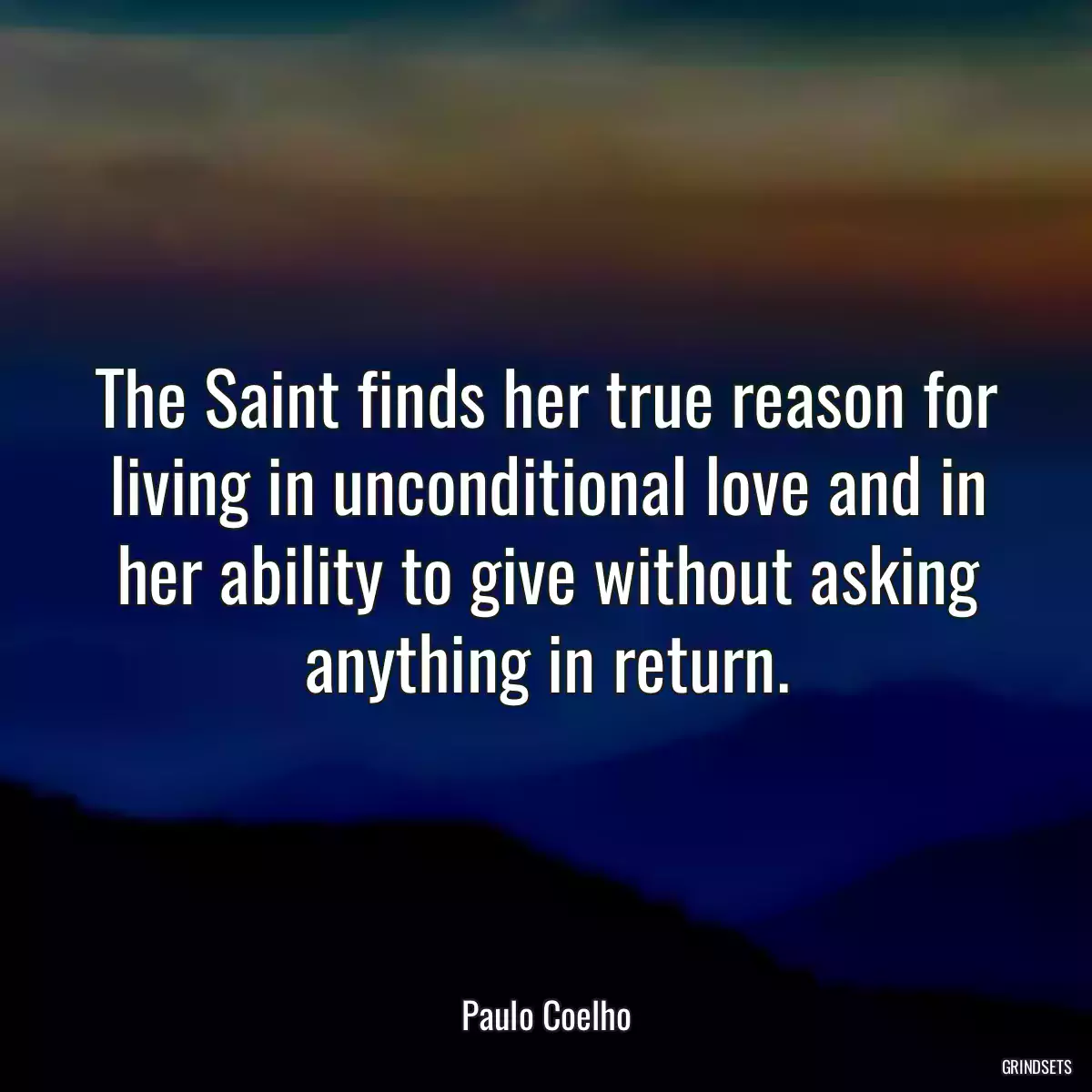 The Saint finds her true reason for living in unconditional love and in her ability to give without asking anything in return.