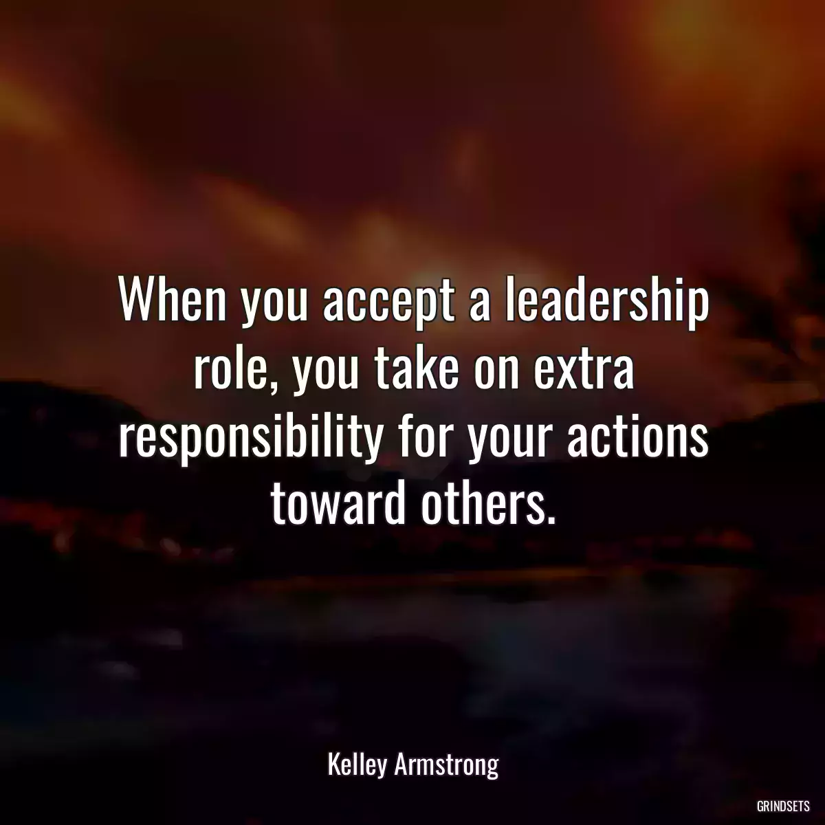 When you accept a leadership role, you take on extra responsibility for your actions toward others.