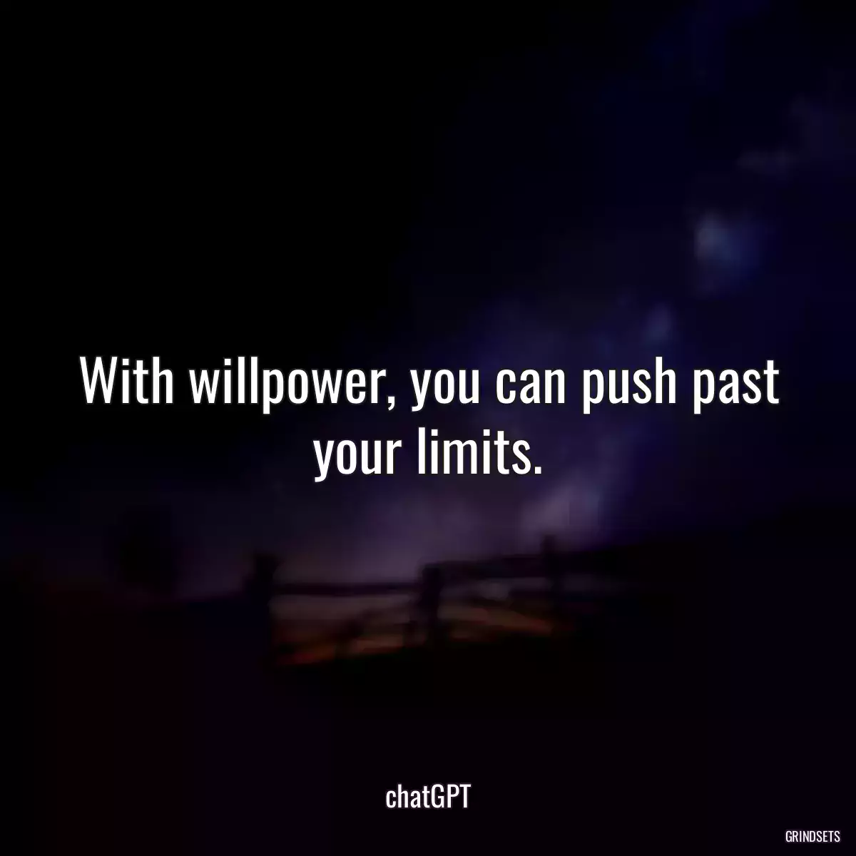 With willpower, you can push past your limits.