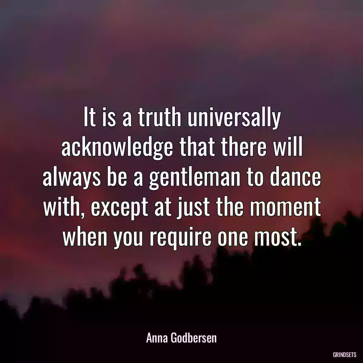 It is a truth universally acknowledge that there will always be a gentleman to dance with, except at just the moment when you require one most.