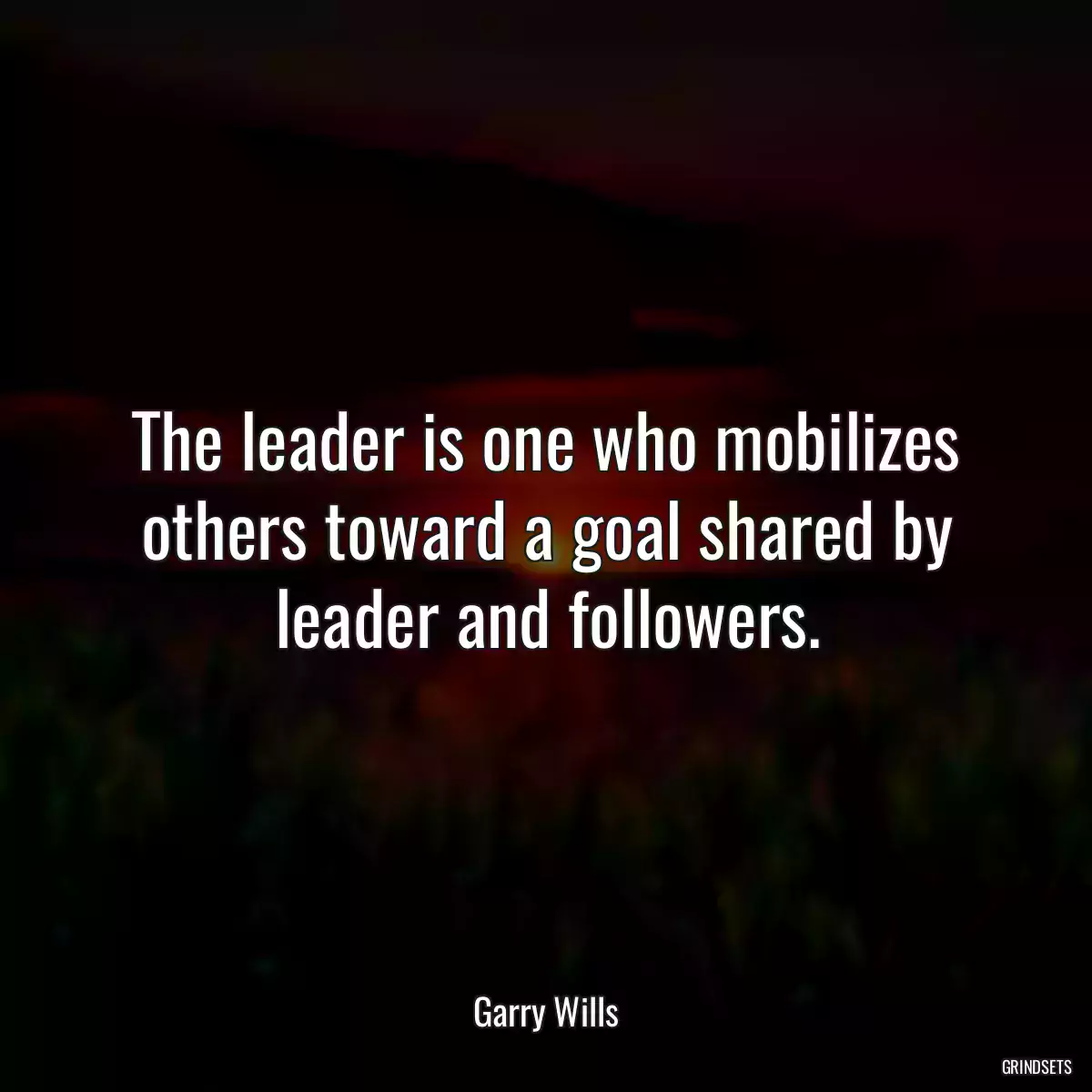 The leader is one who mobilizes others toward a goal shared by leader and followers.