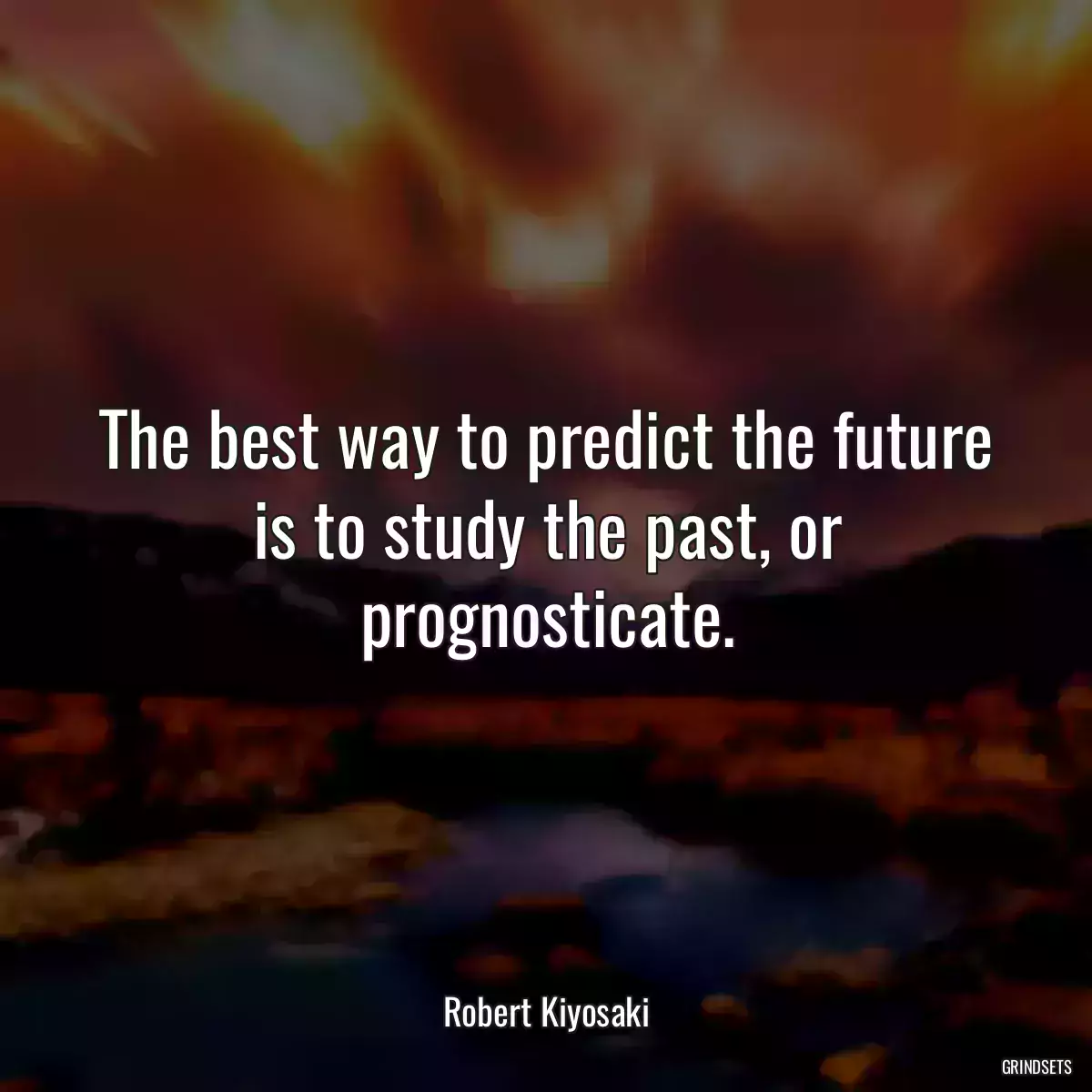 The best way to predict the future is to study the past, or prognosticate.