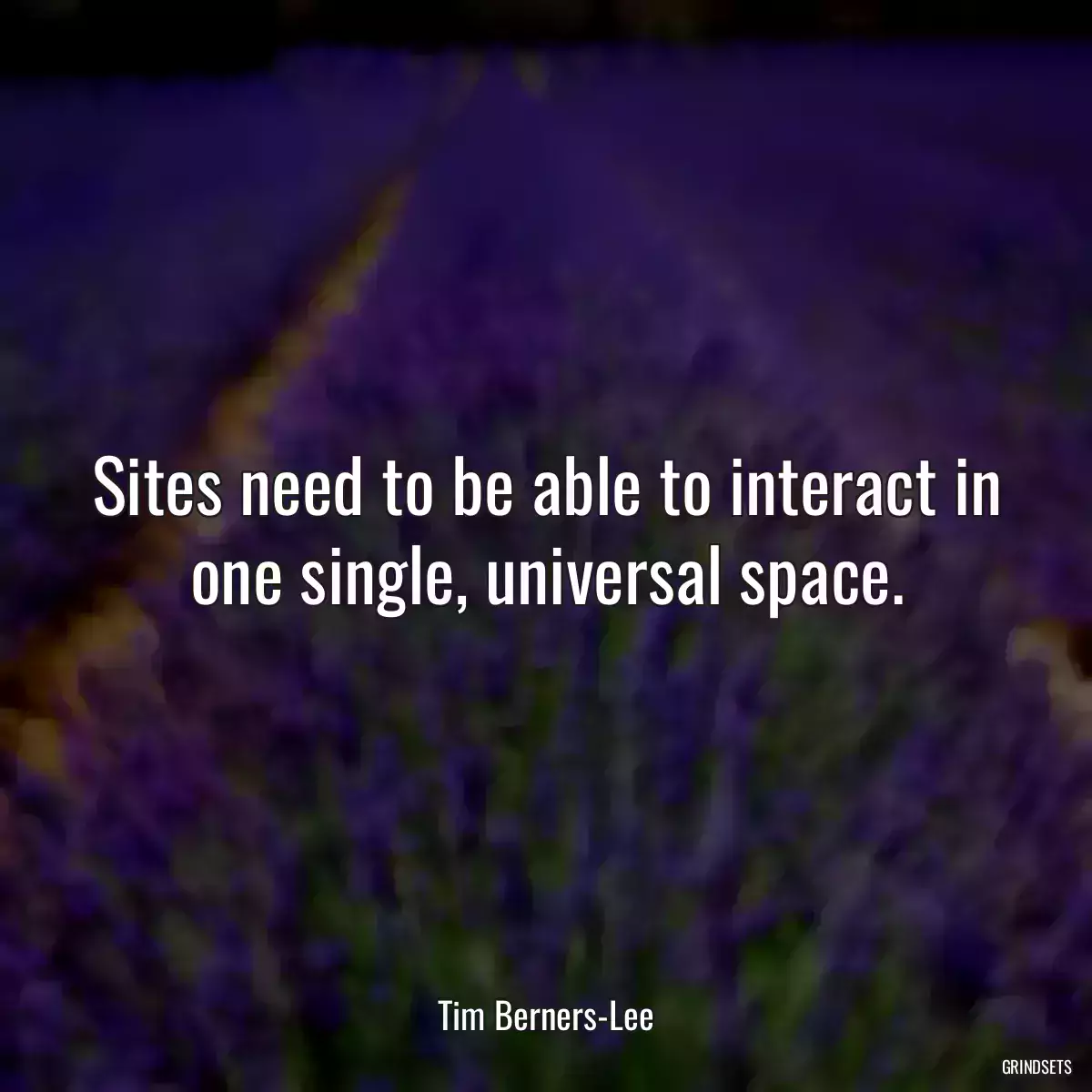 Sites need to be able to interact in one single, universal space.