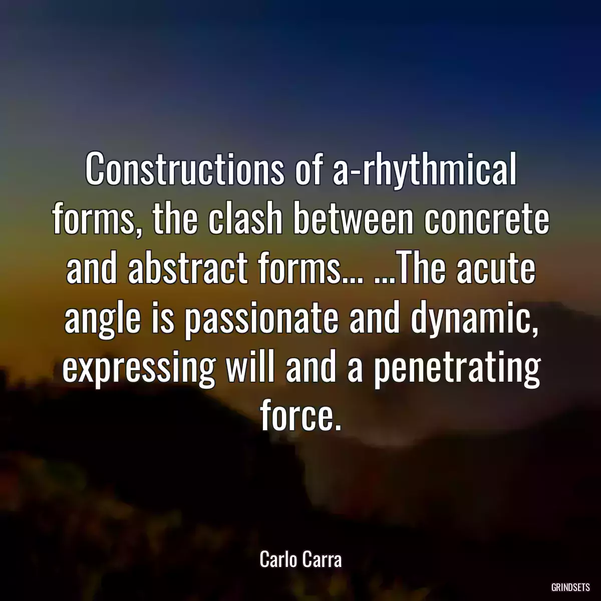 Constructions of a-rhythmical forms, the clash between concrete and abstract forms... ...The acute angle is passionate and dynamic, expressing will and a penetrating force.