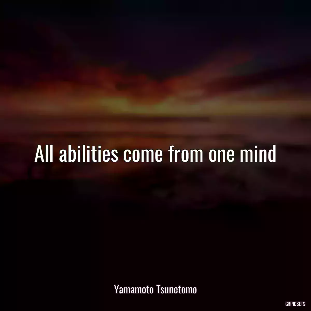 All abilities come from one mind