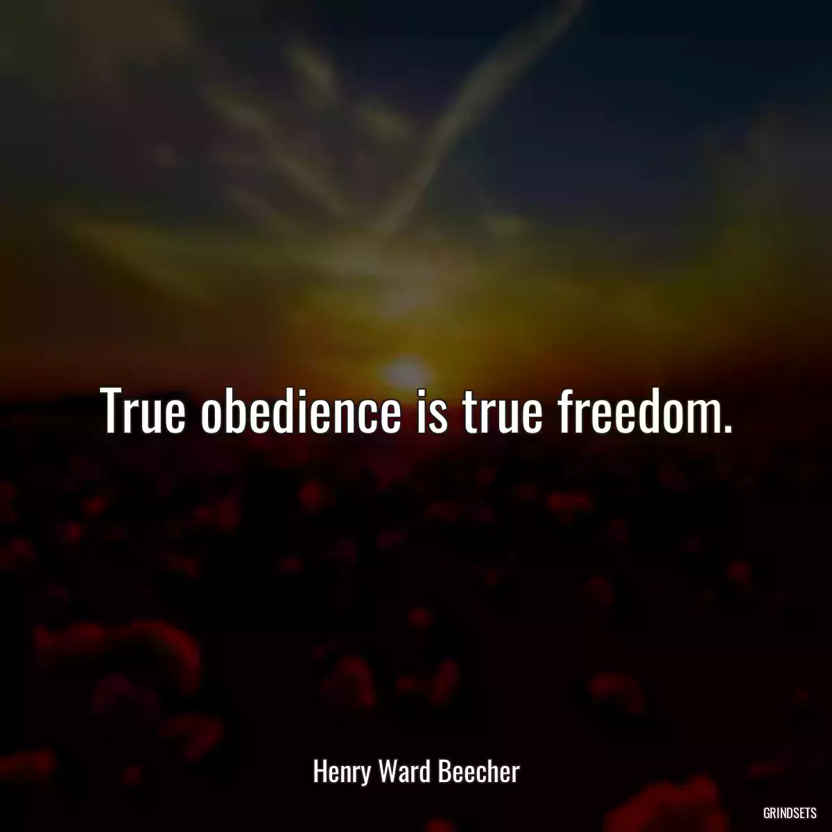 True obedience is true freedom.