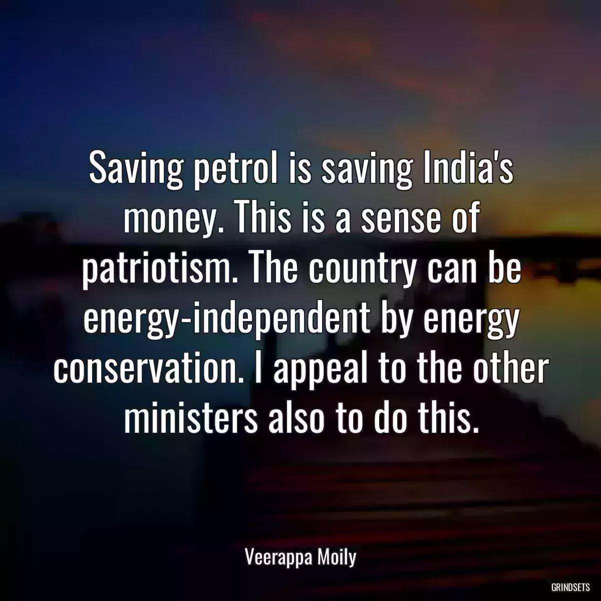 Saving petrol is saving India\'s money. This is a sense of patriotism. The country can be energy-independent by energy conservation. I appeal to the other ministers also to do this.