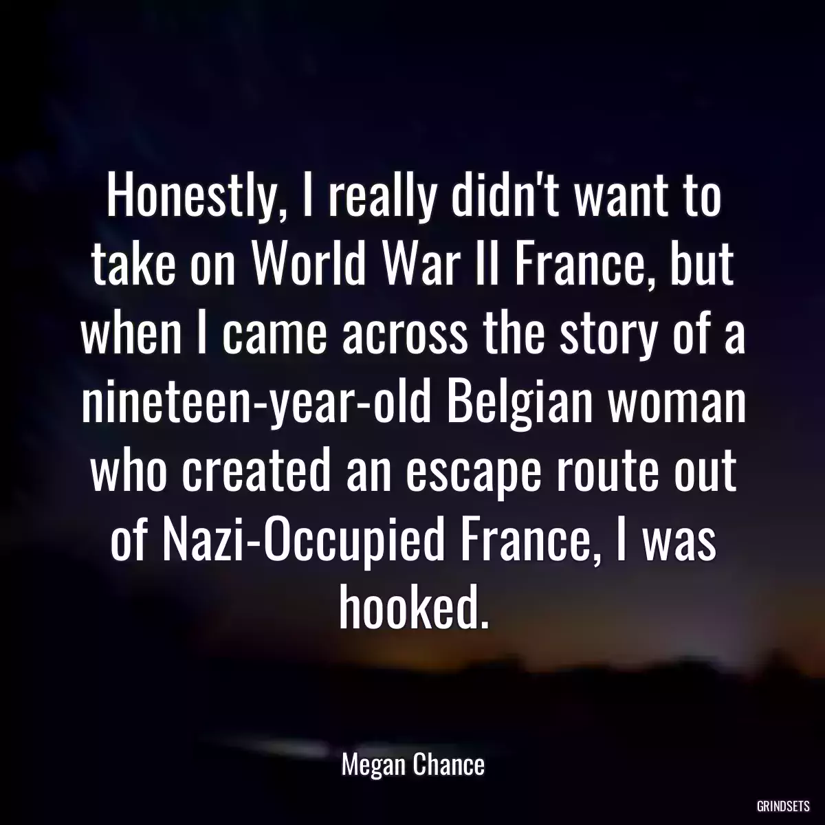 Honestly, I really didn\'t want to take on World War II France, but when I came across the story of a nineteen-year-old Belgian woman who created an escape route out of Nazi-Occupied France, I was hooked.