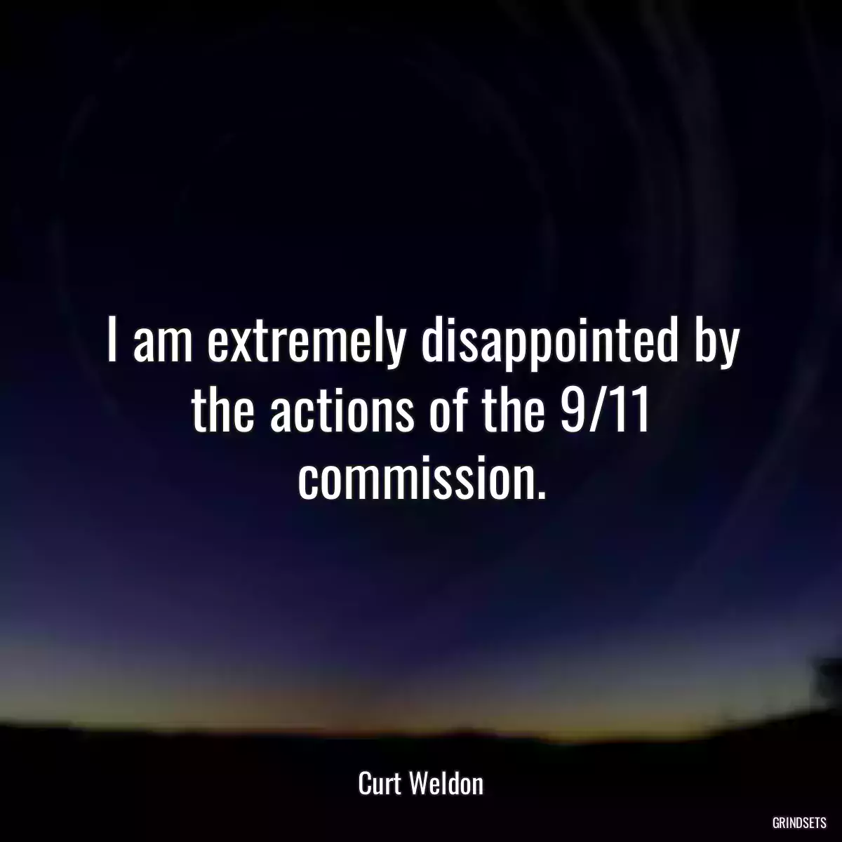 I am extremely disappointed by the actions of the 9/11 commission.