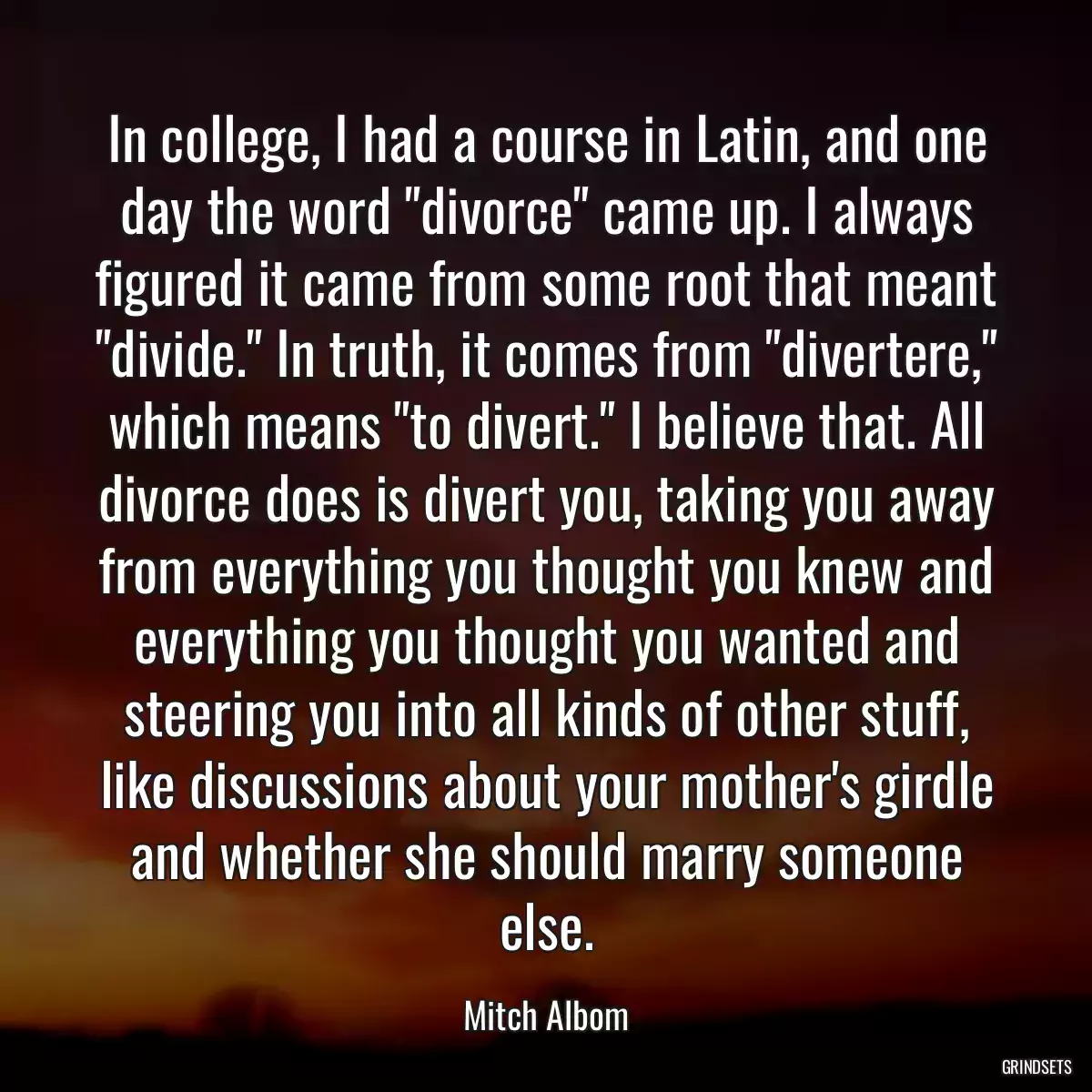 In college, I had a course in Latin, and one day the word \