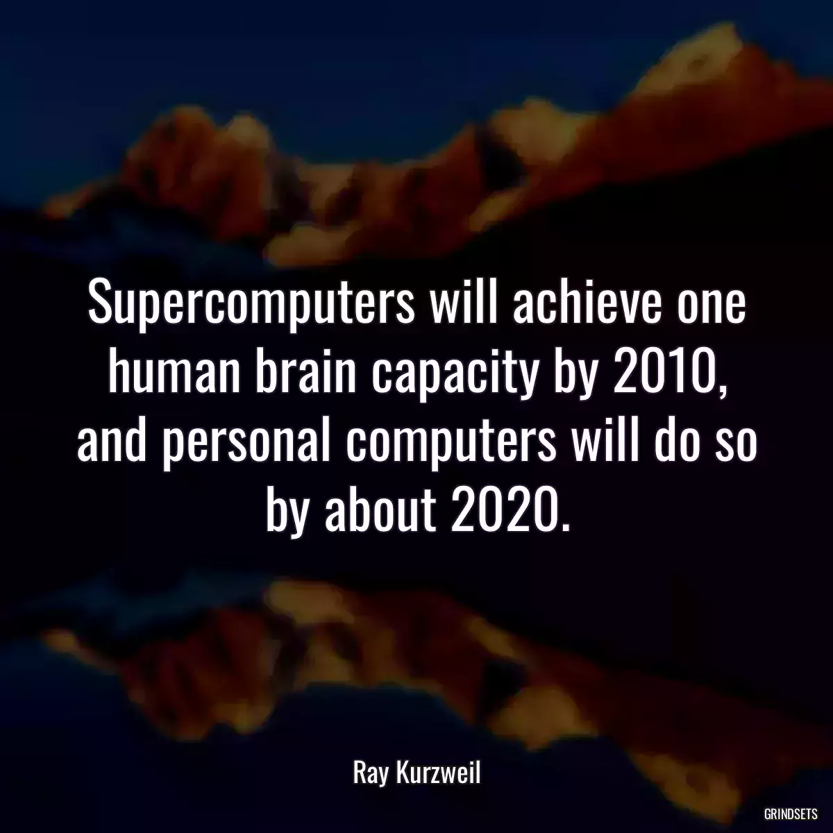 Supercomputers will achieve one human brain capacity by 2010, and personal computers will do so by about 2020.