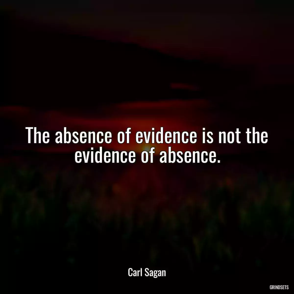 The absence of evidence is not the evidence of absence.