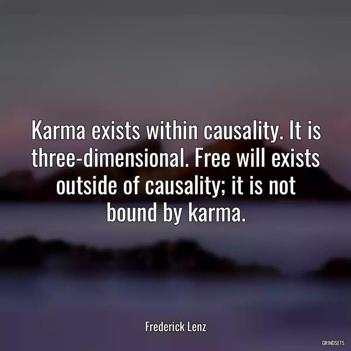 Karma exists within causality. It is three-dimensional. Free will exists outside of causality; it is not bound by karma.