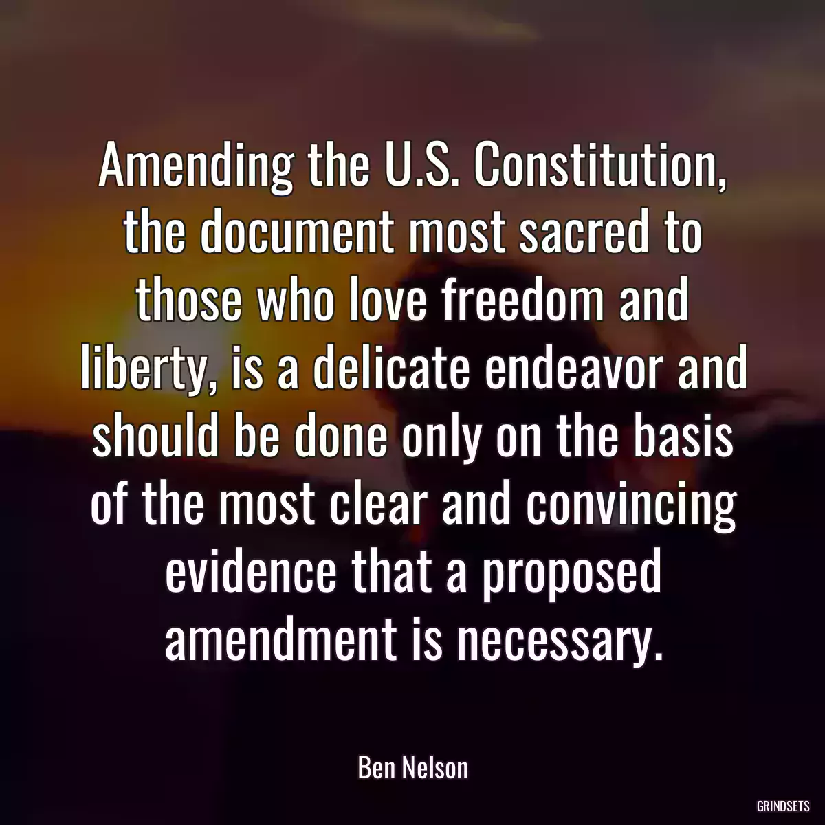 Amending the U.S. Constitution, the document most sacred to those who love freedom and liberty, is a delicate endeavor and should be done only on the basis of the most clear and convincing evidence that a proposed amendment is necessary.