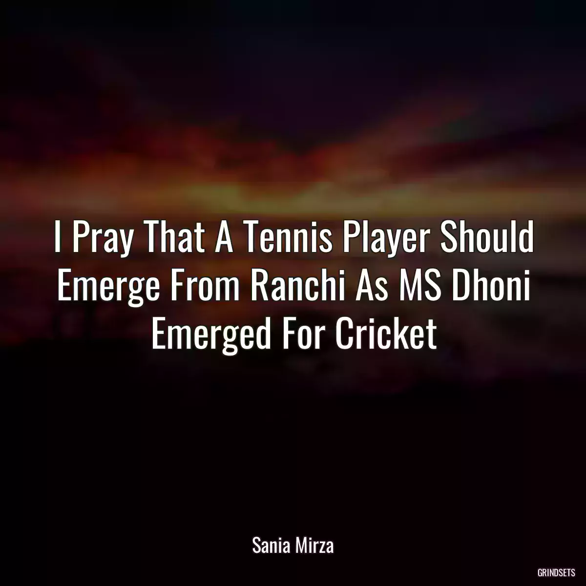 I Pray That A Tennis Player Should Emerge From Ranchi As MS Dhoni Emerged For Cricket