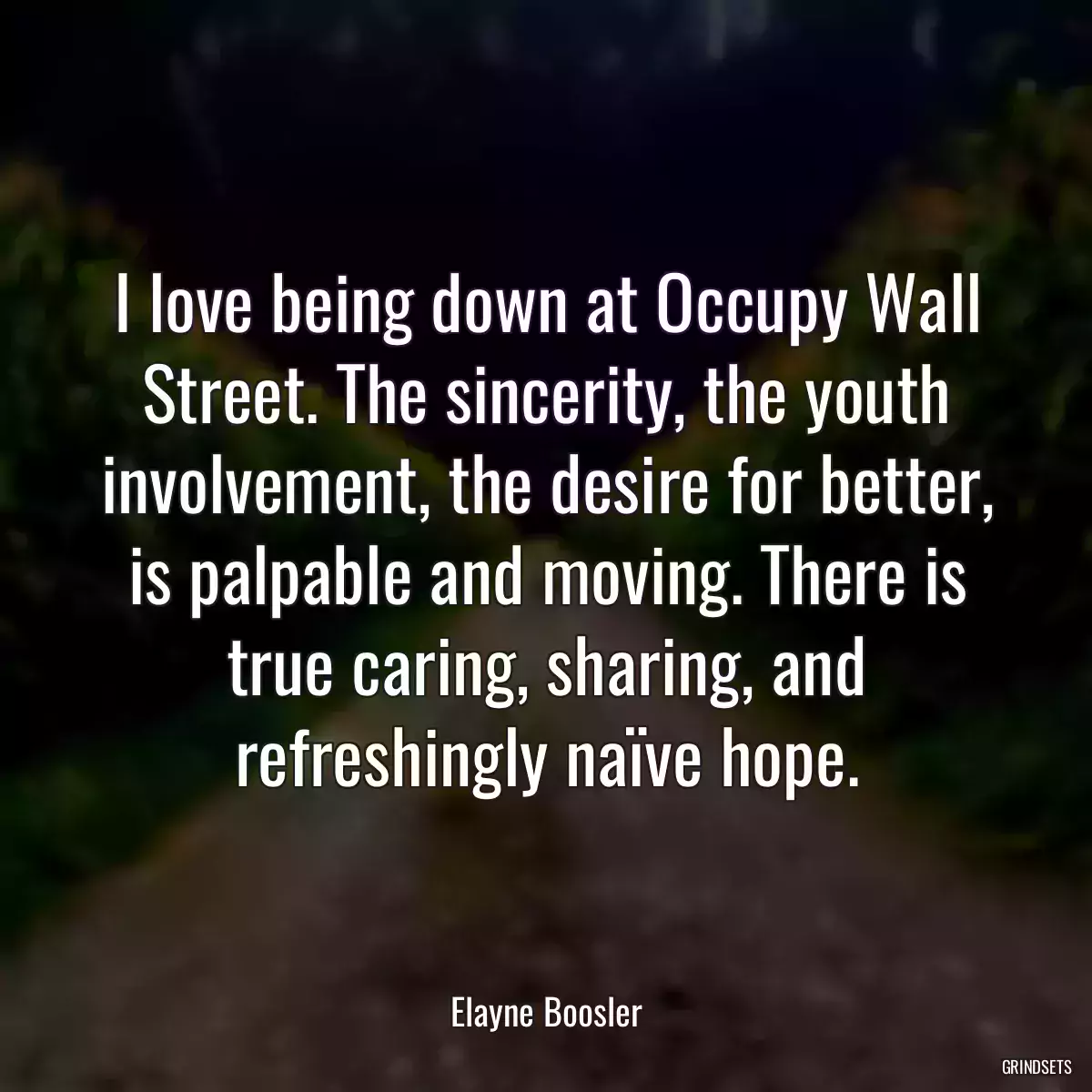 I love being down at Occupy Wall Street. The sincerity, the youth involvement, the desire for better, is palpable and moving. There is true caring, sharing, and refreshingly naïve hope.