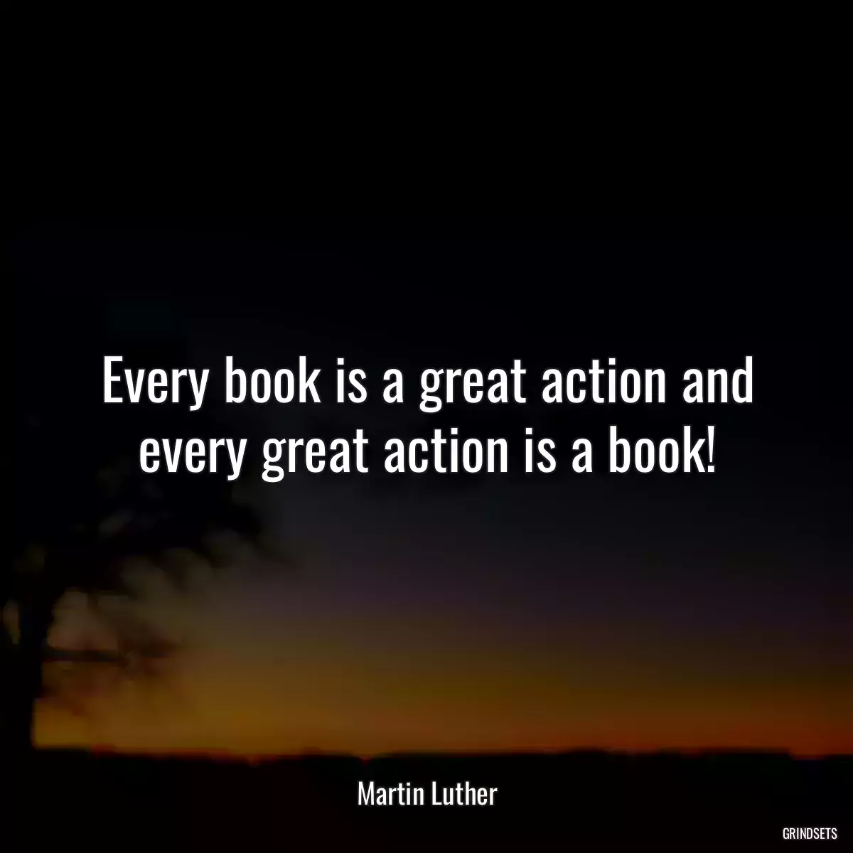 Every book is a great action and every great action is a book!