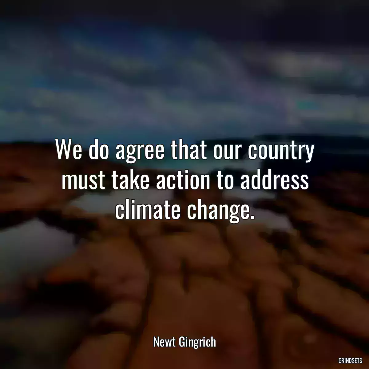 We do agree that our country must take action to address climate change.