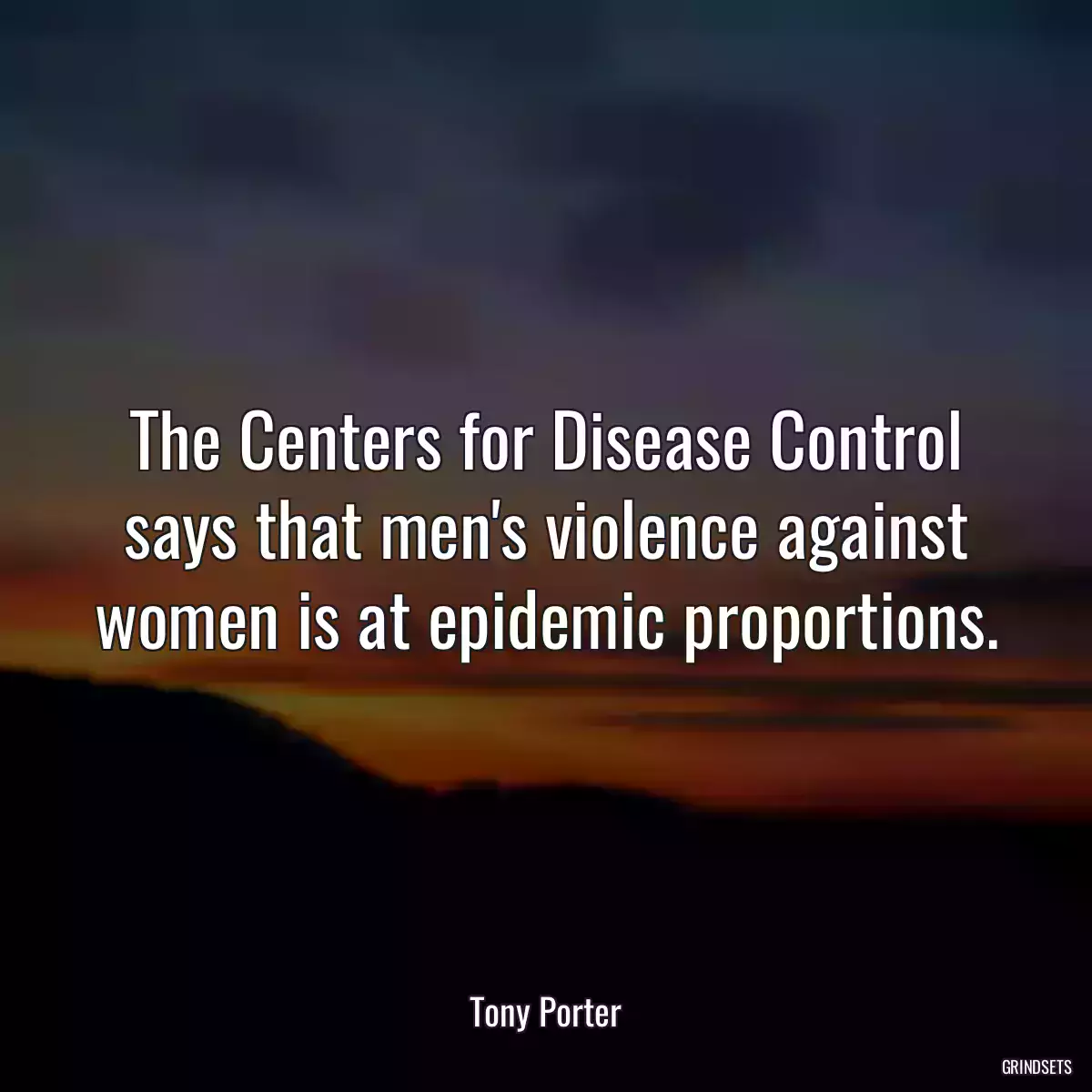 The Centers for Disease Control says that men\'s violence against women is at epidemic proportions.