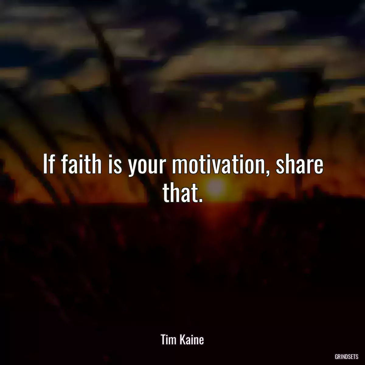 If faith is your motivation, share that.