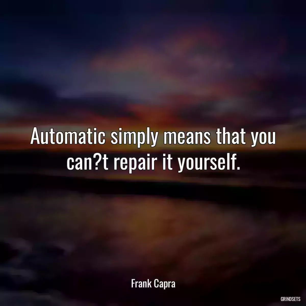 Automatic simply means that you can?t repair it yourself.