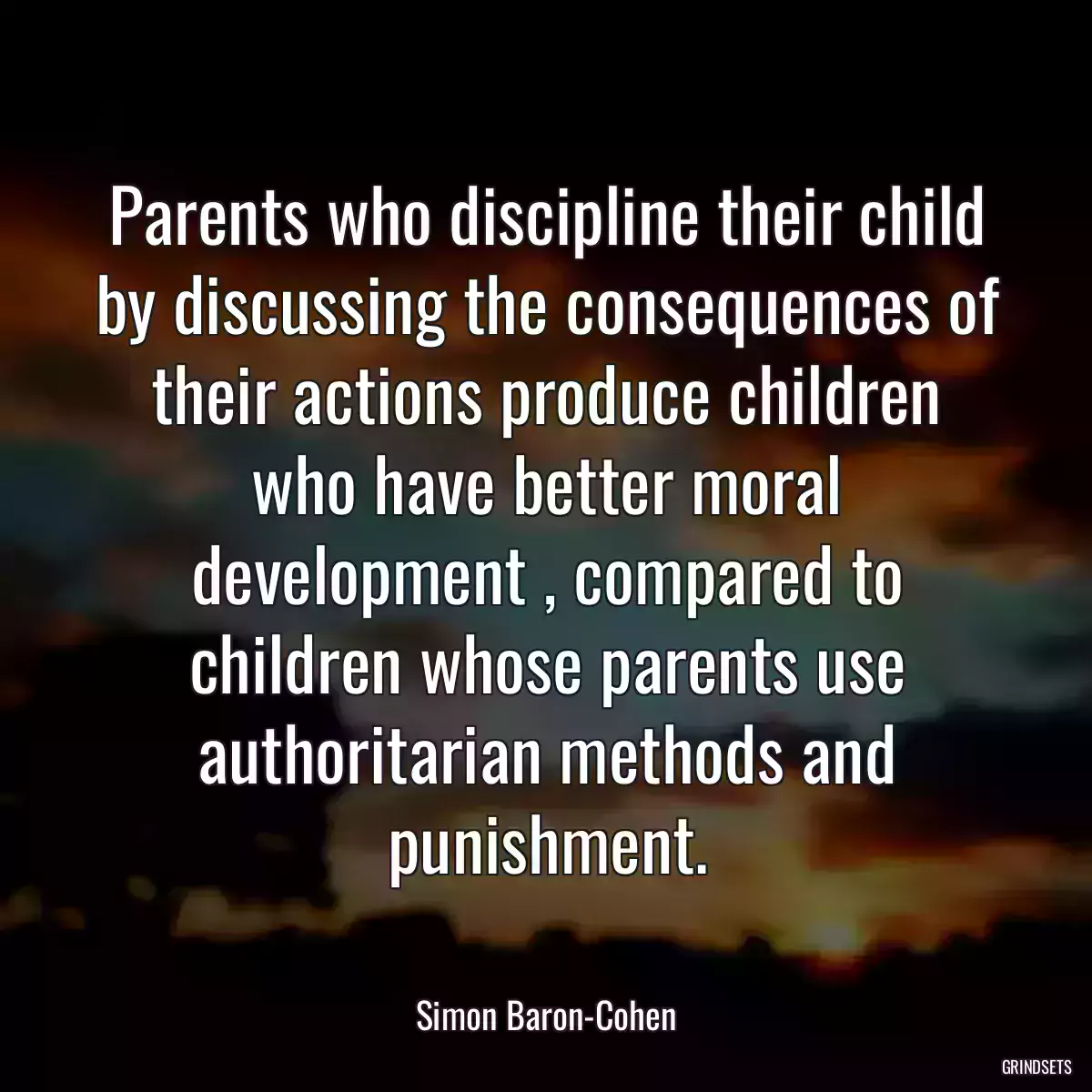 Parents who discipline their child by discussing the consequences of their actions produce children who have better moral development , compared to children whose parents use authoritarian methods and punishment.