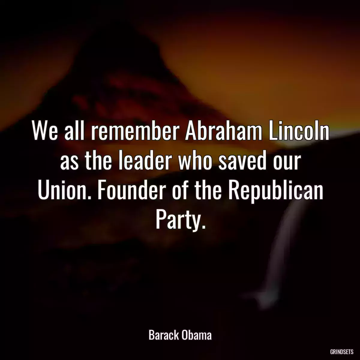 We all remember Abraham Lincoln as the leader who saved our Union. Founder of the Republican Party.