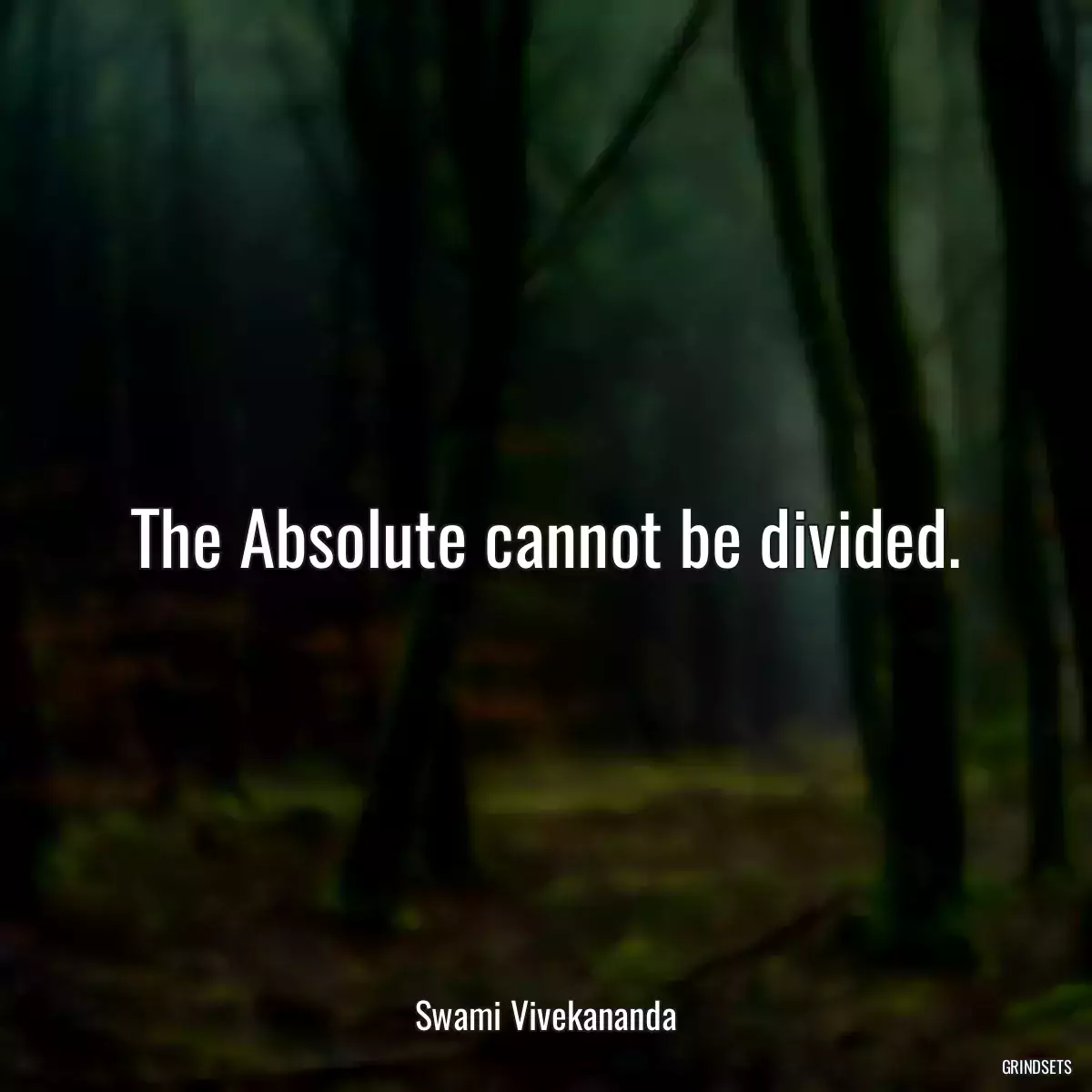 The Absolute cannot be divided.