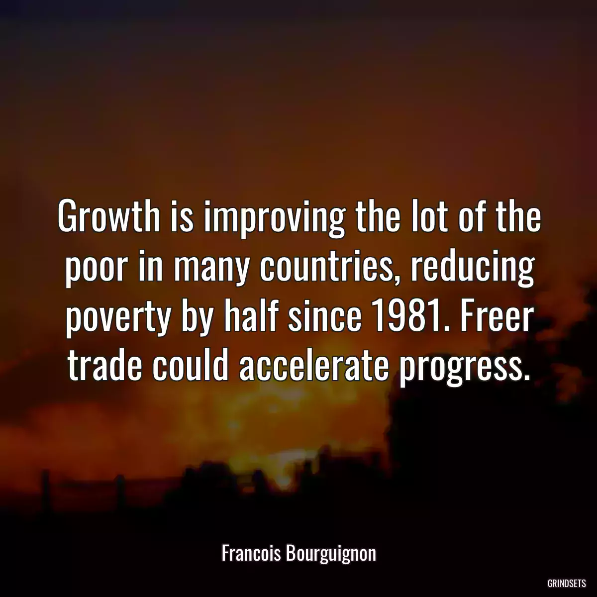 Growth is improving the lot of the poor in many countries, reducing poverty by half since 1981. Freer trade could accelerate progress.