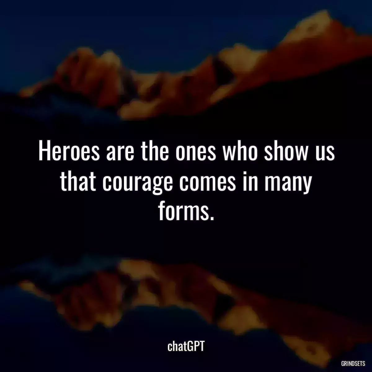 Heroes are the ones who show us that courage comes in many forms.