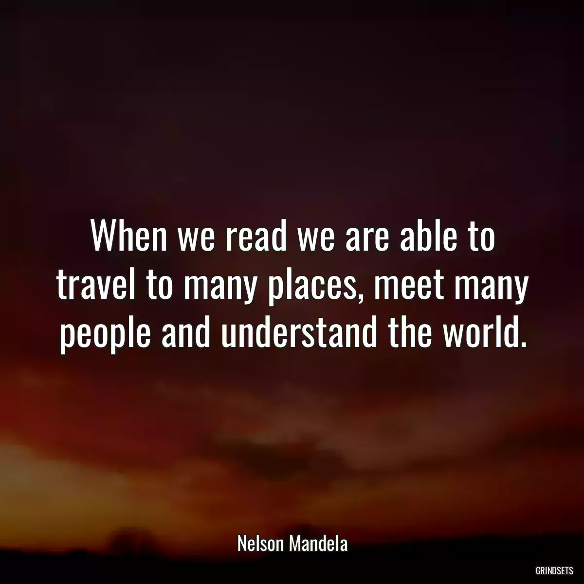 When we read we are able to travel to many places, meet many people and understand the world.