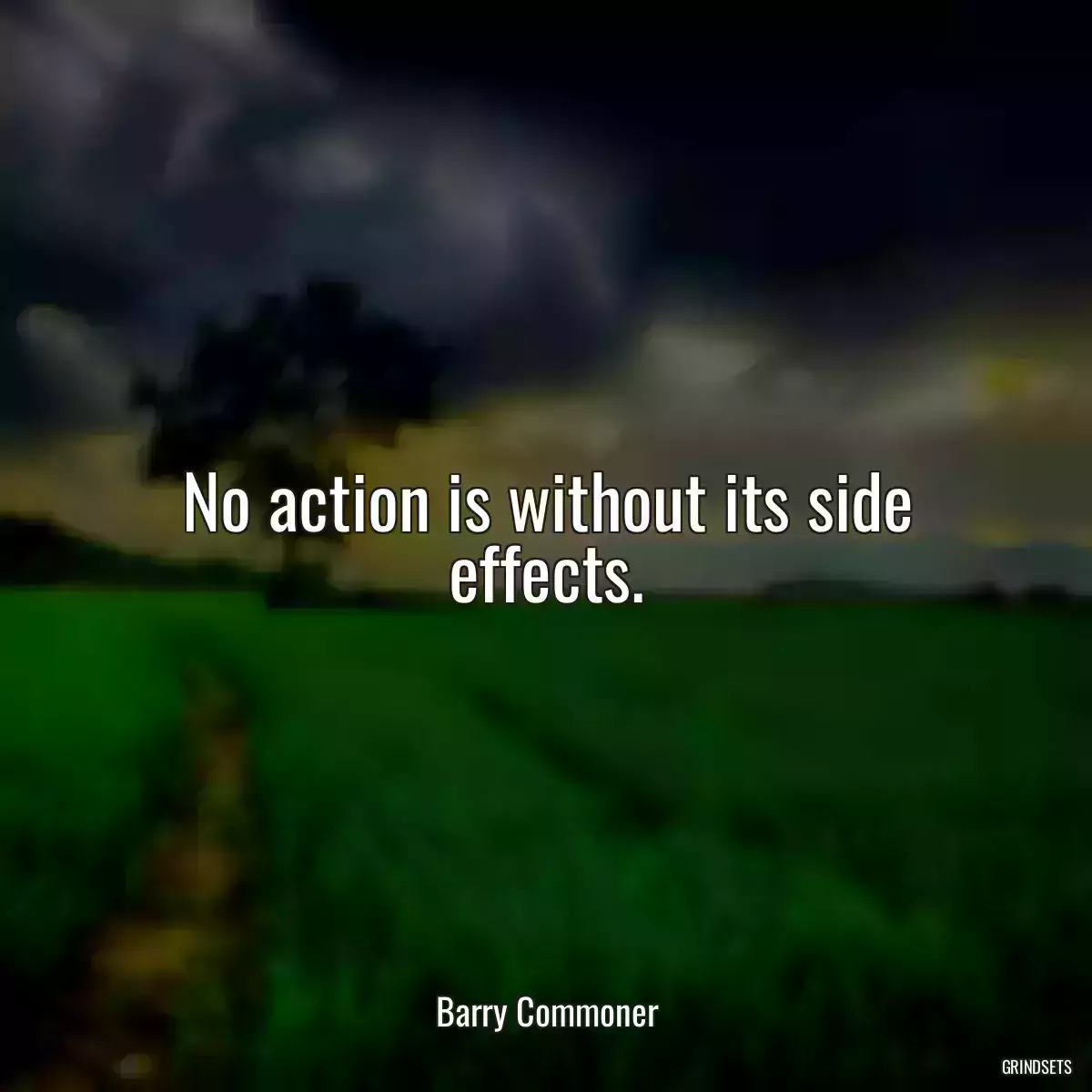 No action is without its side effects.