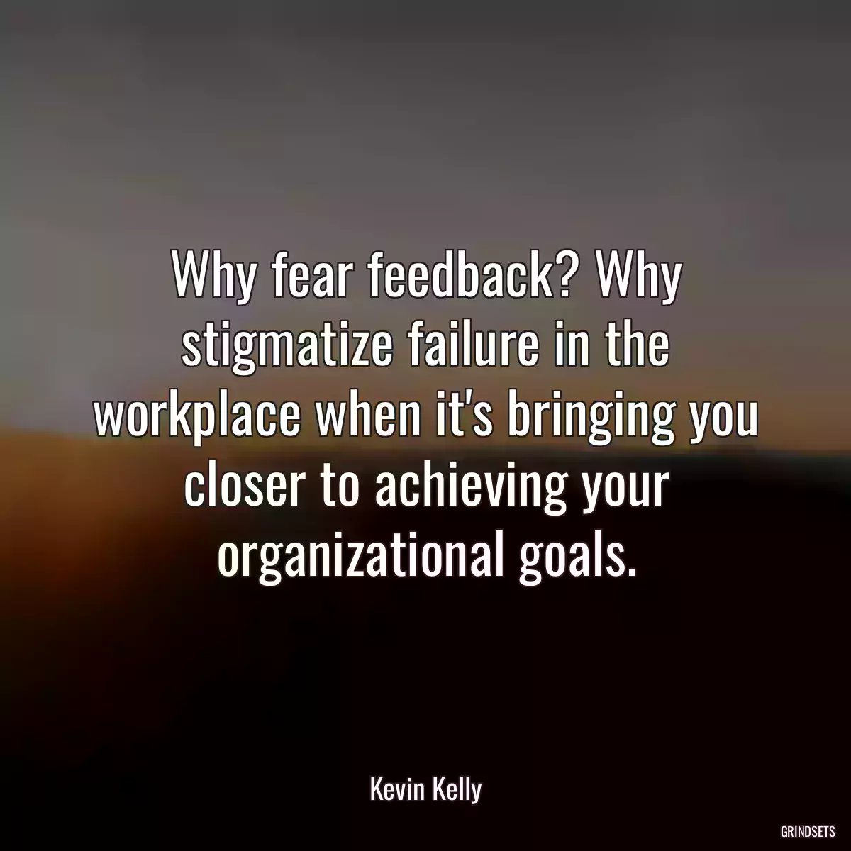 Why fear feedback? Why stigmatize failure in the workplace when it\'s bringing you closer to achieving your organizational goals.