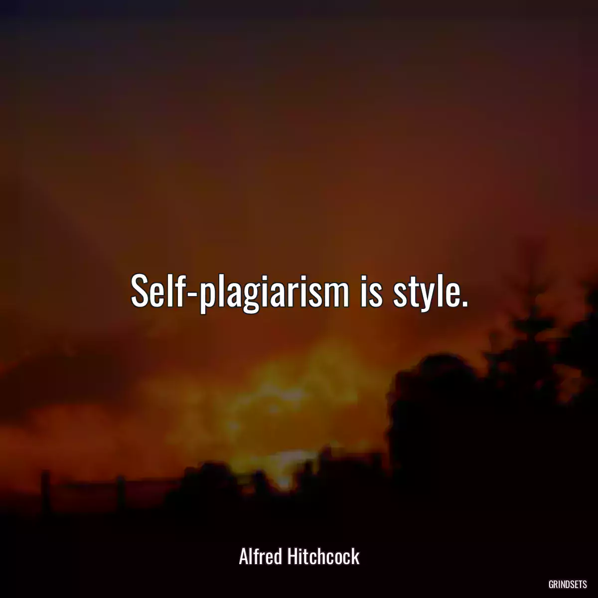 Self-plagiarism is style.