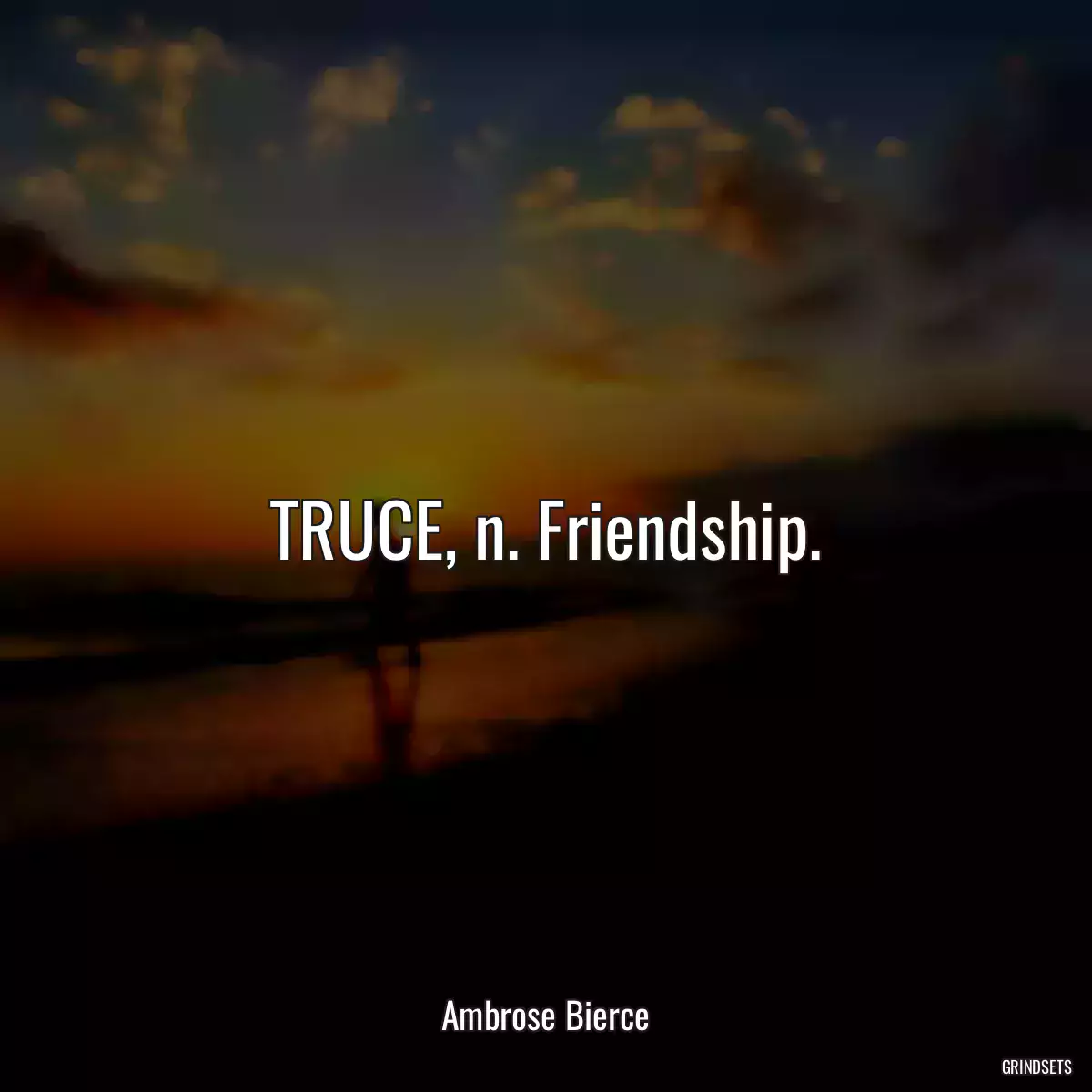 TRUCE, n. Friendship.