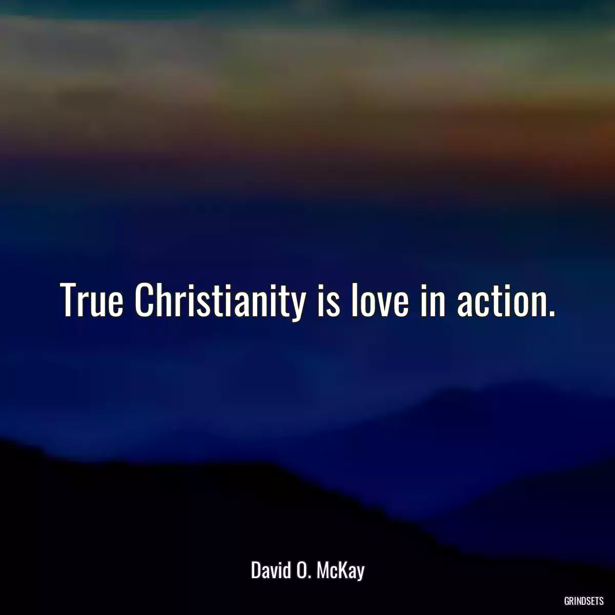 True Christianity is love in action.