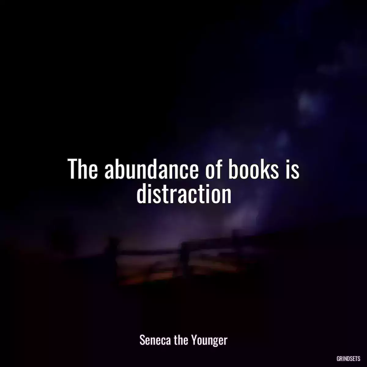 The abundance of books is distraction