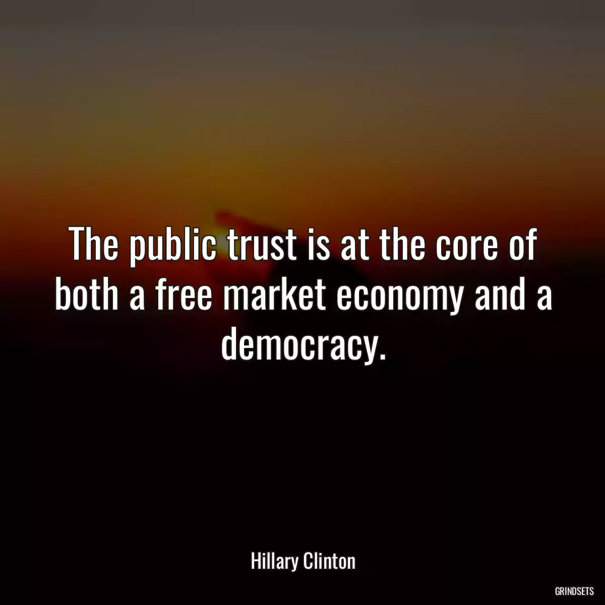 The public trust is at the core of both a free market economy and a democracy.