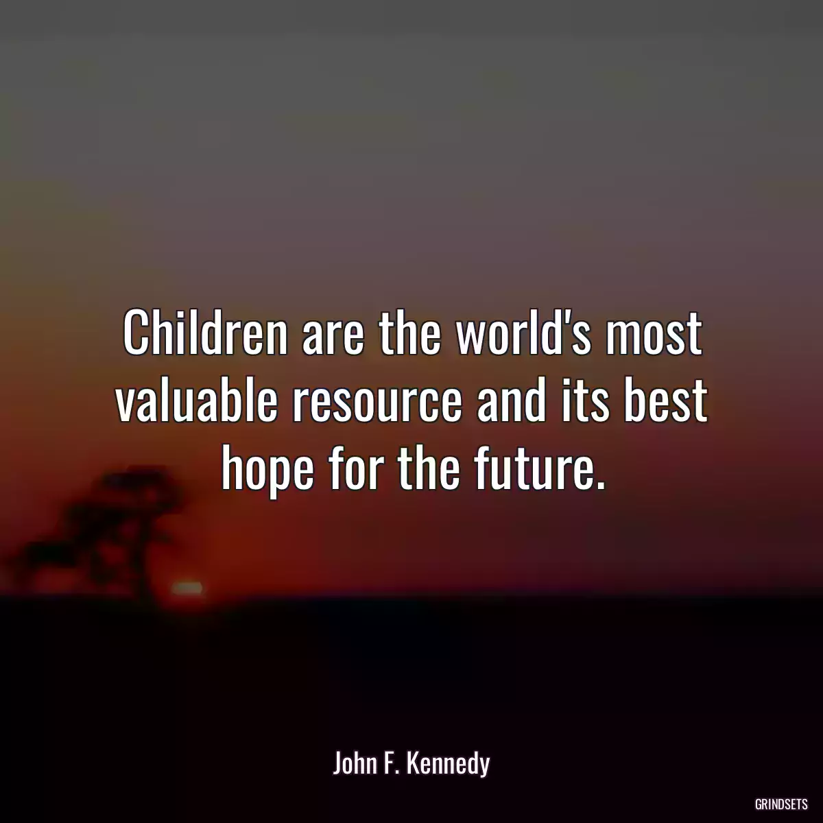 Children are the world\'s most valuable resource and its best hope for the future.