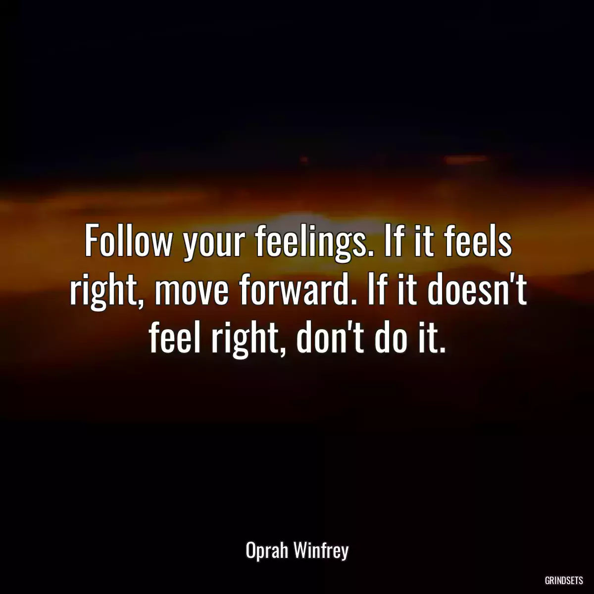 Follow your feelings. If it feels right, move forward. If it doesn\'t feel right, don\'t do it.