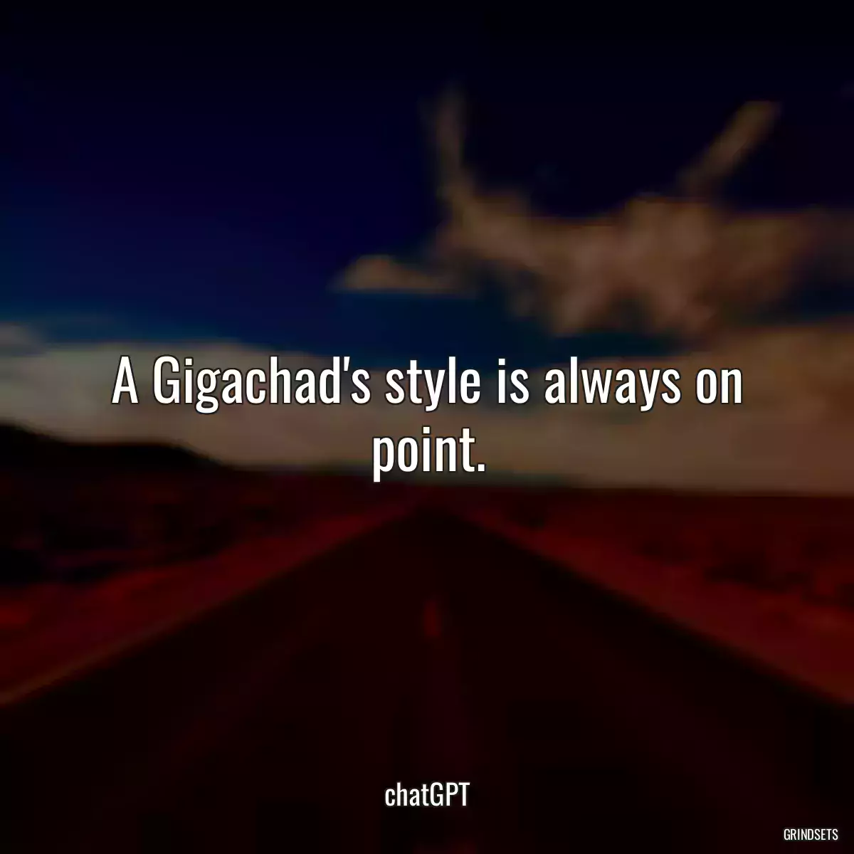 A Gigachad\'s style is always on point.