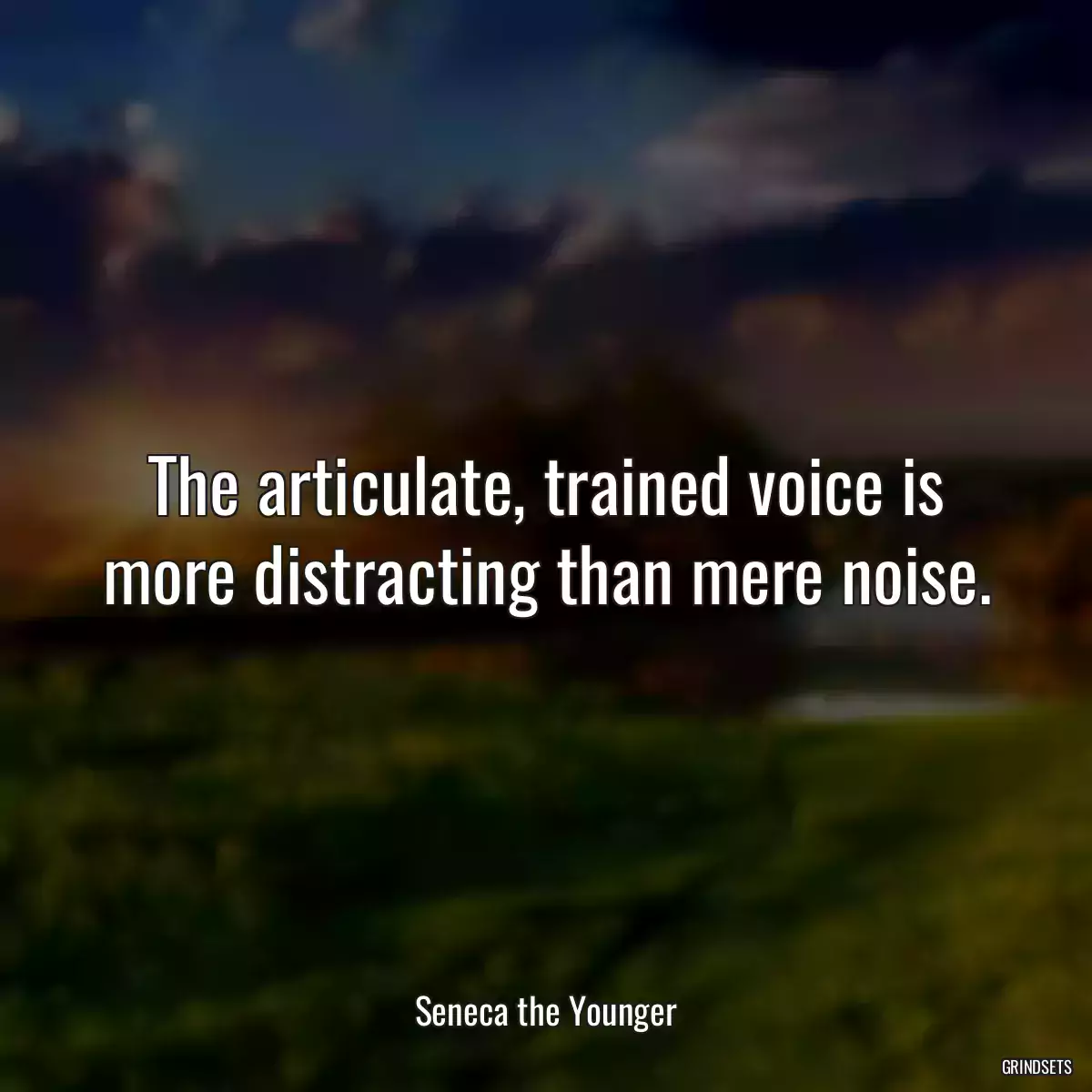 The articulate, trained voice is more distracting than mere noise.