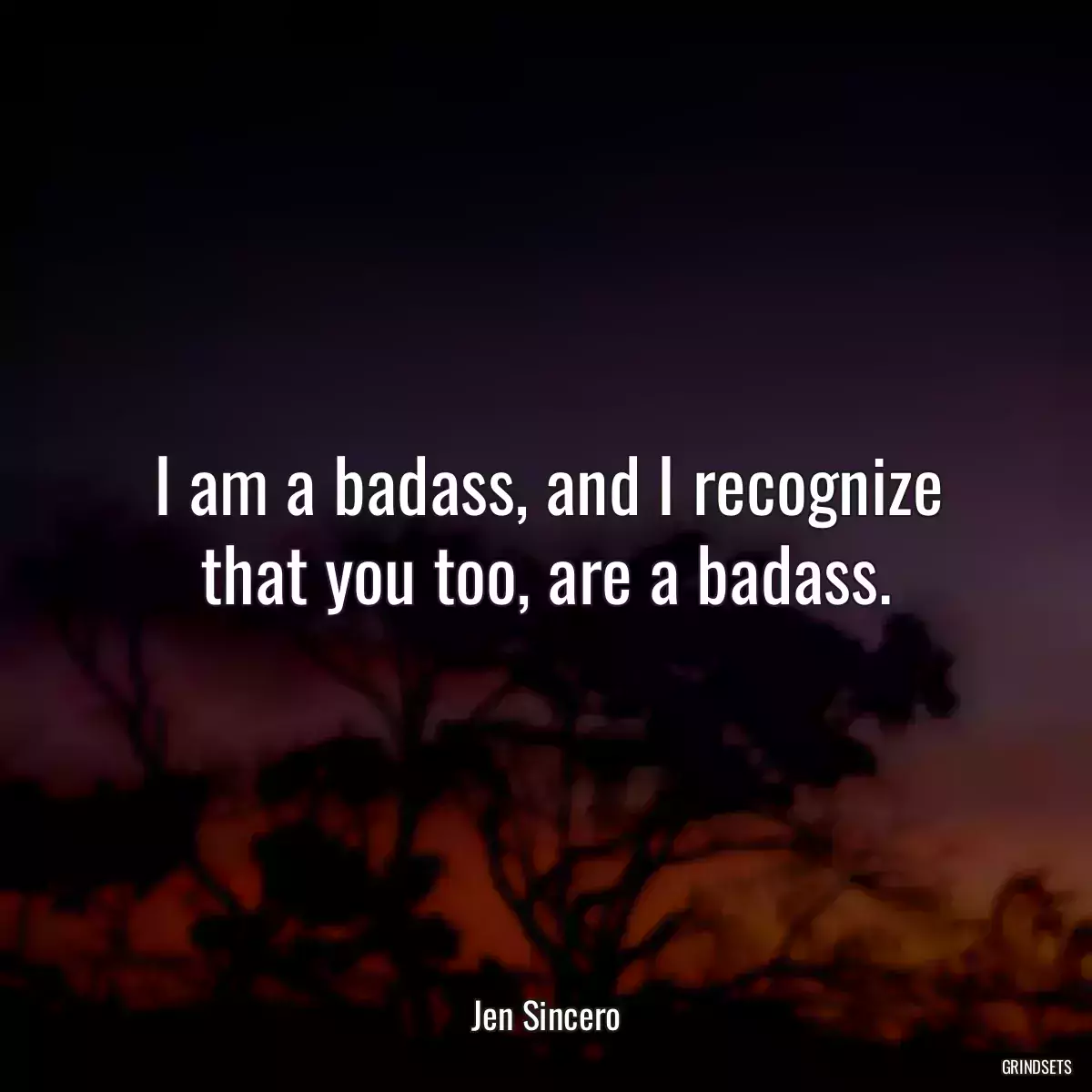 I am a badass, and I recognize that you too, are a badass.