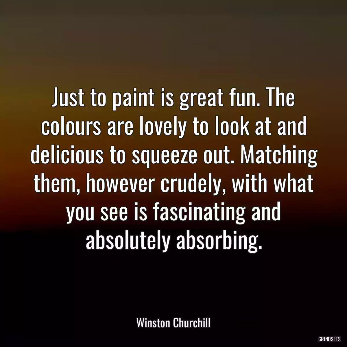 Just to paint is great fun. The colours are lovely to look at and delicious to squeeze out. Matching them, however crudely, with what you see is fascinating and absolutely absorbing.