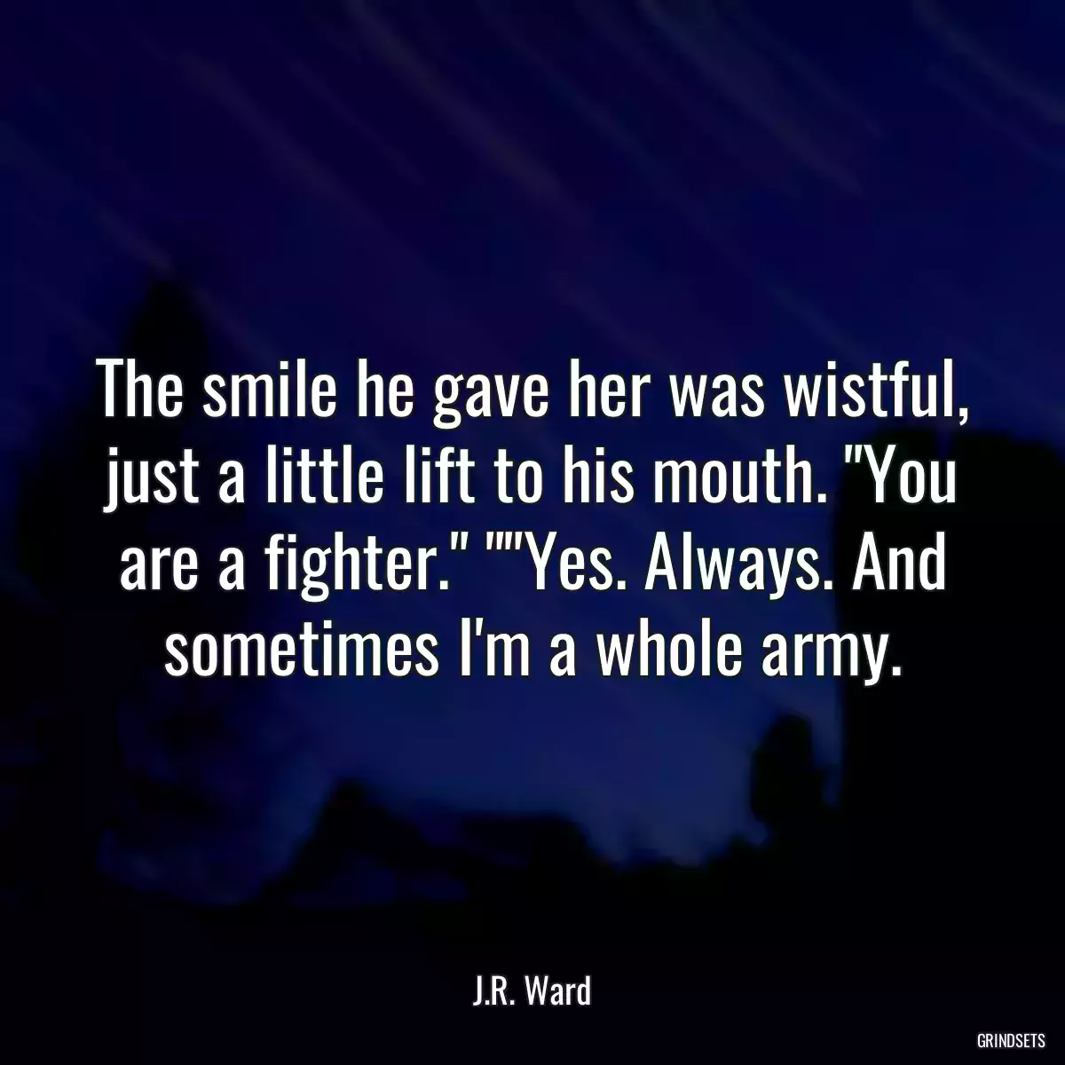 The smile he gave her was wistful, just a little lift to his mouth. \